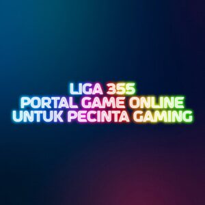 LIGA 355 Portal Game Online untuk Pecinta Gaming