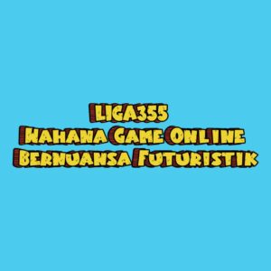 LIGA355 Wahana Game Online Bernuansa Futuristik